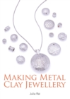 Image for Making metal clay jewellery