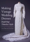 Image for Making vintage wedding dresses  : inspiring timeless style