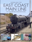 Image for Modelling the East Coast Main Line in the British Railways era