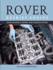 Image for The Rover K-series engine: maintenance, repair and modification