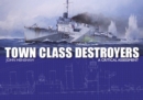 Image for Town class destroyers  : a critical assessment