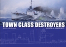 Image for Town class destroyers: a critical assessment