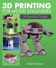Image for 3D printing for model engineers  : a practical guide