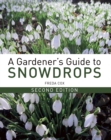 Image for Gardener&#39;s Guide to Snowdrops: Second Edition