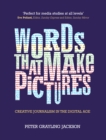 Image for Words that make pictures  : creative journalism in the digital age