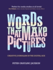 Image for Words that make pictures: creative journalism in the digital age