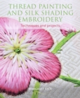 Image for Thread painting and silk shading embroidery: techniques and projects