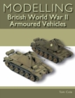 Image for Modelling British World War II armoured vehicles