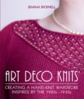 Image for Art deco knits  : creating a hand-knit wardrobe inspired by the 1920s-1930s