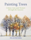 Image for Painting trees  : colour, line and texture through the seasons