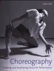 Image for Choreography  : creating and developing dance for performance