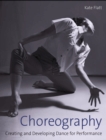 Image for Choreography: creating and developing dance for performance