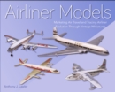 Image for Airliner models: marketing air travel and tracing airliner evolution through miniatures
