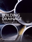 Image for Building drainage  : an integrated design guide