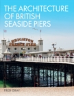 Image for The Architecture of British Seaside Piers
