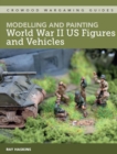 Image for Modelling and painting WWII US figures and vehicles
