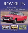 Image for Rover P6: 2000, 2200, 3500: The Complete Story
