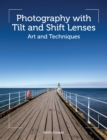 Image for Photography With Tilt and Shift Lenses: Art and Techniques