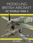 Image for Modelling British aircraft of World War II