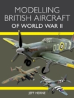 Image for Modelling British Aircraft of World War II