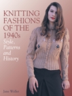 Image for Knitting fashions of the 1940s  : styles, patterns and history