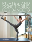 Pilates and Conditioning for Dancers by Paris, Jane cover image
