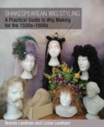 Image for Shakespearean wig styling  : a practical guide to wig making for the 1500s-1600s