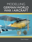 Image for Modelling German World War I aircraft