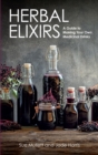 Image for Herbal elixirs: a guide to making your own medicinal drinks