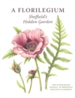 Image for A florilegium  : Sheffield&#39;s hidden garden