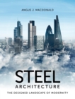 Image for Steel Architecture: The Designed Landscape of Modernity