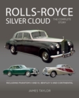 Image for Rolls-Royce Silver Cloud: The Complete Story : Including Phantom V and VI, Bentley S and Continental