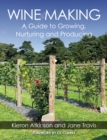 Image for Wine making  : a guide to growing, nuturing and producing