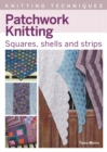 Image for Patchwork knitting  : squares, shells and strips
