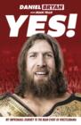 Image for Yes!  : my improbable journey to the main event of WrestleMania