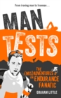 Image for Man tests  : the (mis)adventures of an endurance fanatic