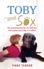 Image for Toby and Sox  : the heartwarming tale of a little boy with autism and a dog in a million