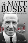 Image for Sir Matt Busby: The Definitive Biography