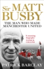 Image for Sir Matt Busby  : the man who made a football club