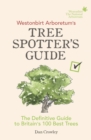 Image for Westonbirt Arboretum&#39;s tree spotter&#39;s guide  : the definitive guide to Britain&#39;s 100 best trees