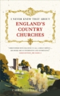 Image for I Never Knew That About England&#39;s Country Churches