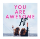 Image for You Are Awesome AF