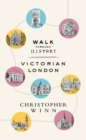 Image for Walk through history  : discover Victorian London