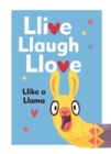 Image for Llive, Llaugh, Llove: Llike a Llama