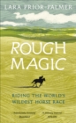 Image for Rough magic  : riding the world&#39;s wildest horse race