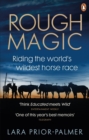 Image for Rough magic  : riding the world&#39;s wildest horse race