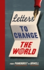 Image for Letters to change the world  : from Pankhurst to Orwell