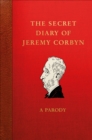 Image for The secret diary of Jeremy Corbyn  : (a parody)