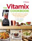 Image for The Vitamix cookbook  : over 200 delicious whole food recipes to make in your blender