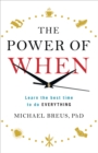 Image for The power of when  : learn the best time to do everything